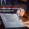 Separação dos sócios amigos: como encerrar uma sociedade sem travar o negócio?